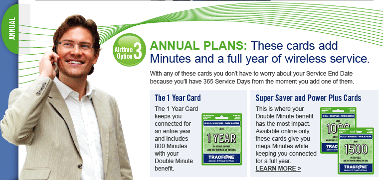 ANNUAL PLANS give you a year of continuous
wireless service. Learn more at www.tracfone.com