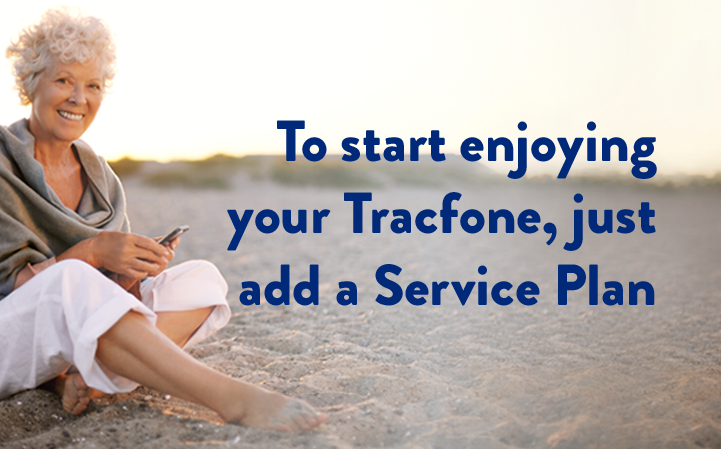 To start enjoying your Tracfone, just add a Service Plan.