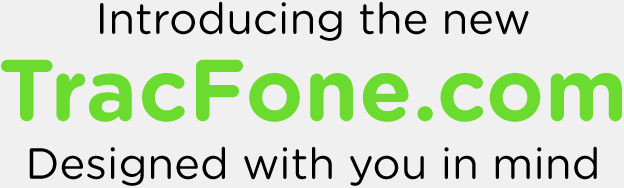 Introducing the new TracFone.com Designed with you in mind