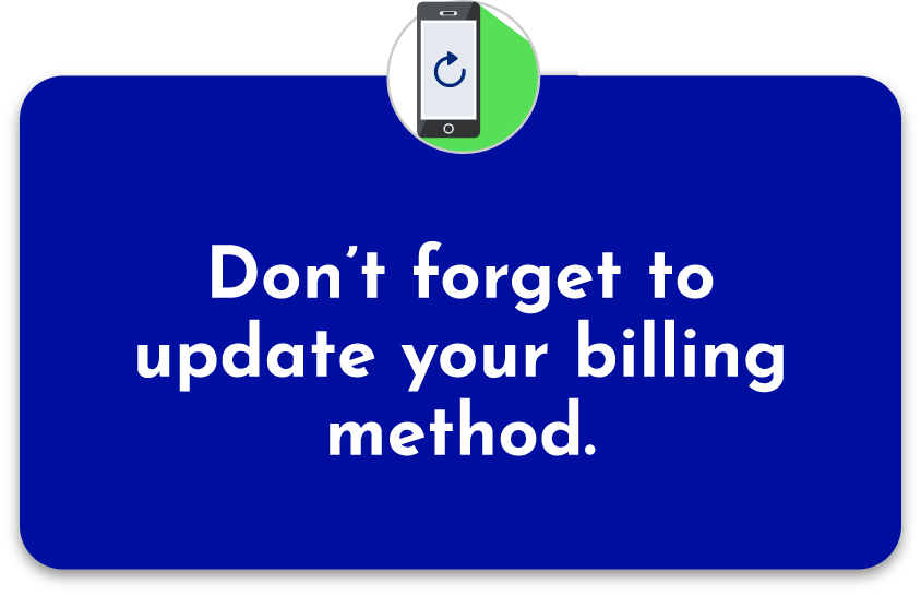 remember to update your billing
method