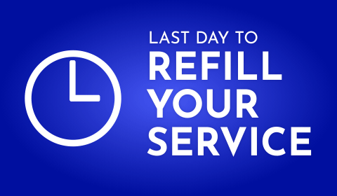 LAST DAY TO REFILL YOUR SERVICE