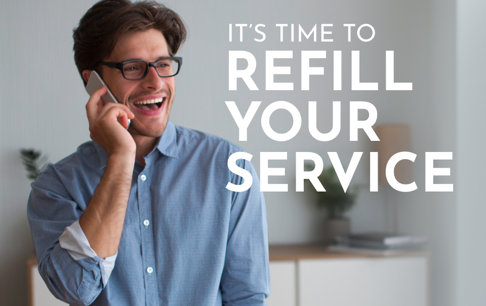 time to refill your Service