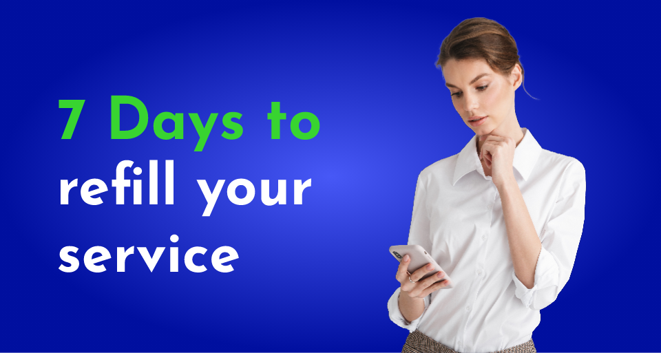 7 Days to refill your service