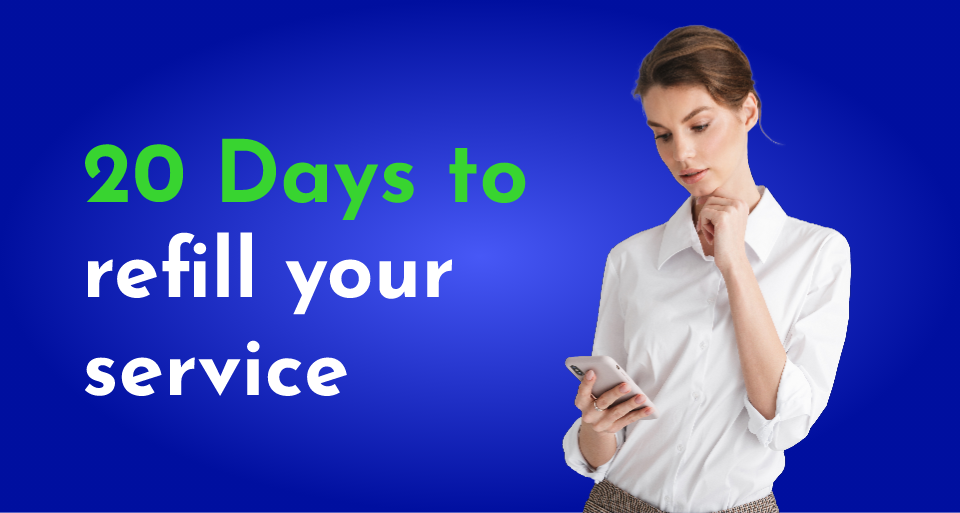 20 Days to refill your service