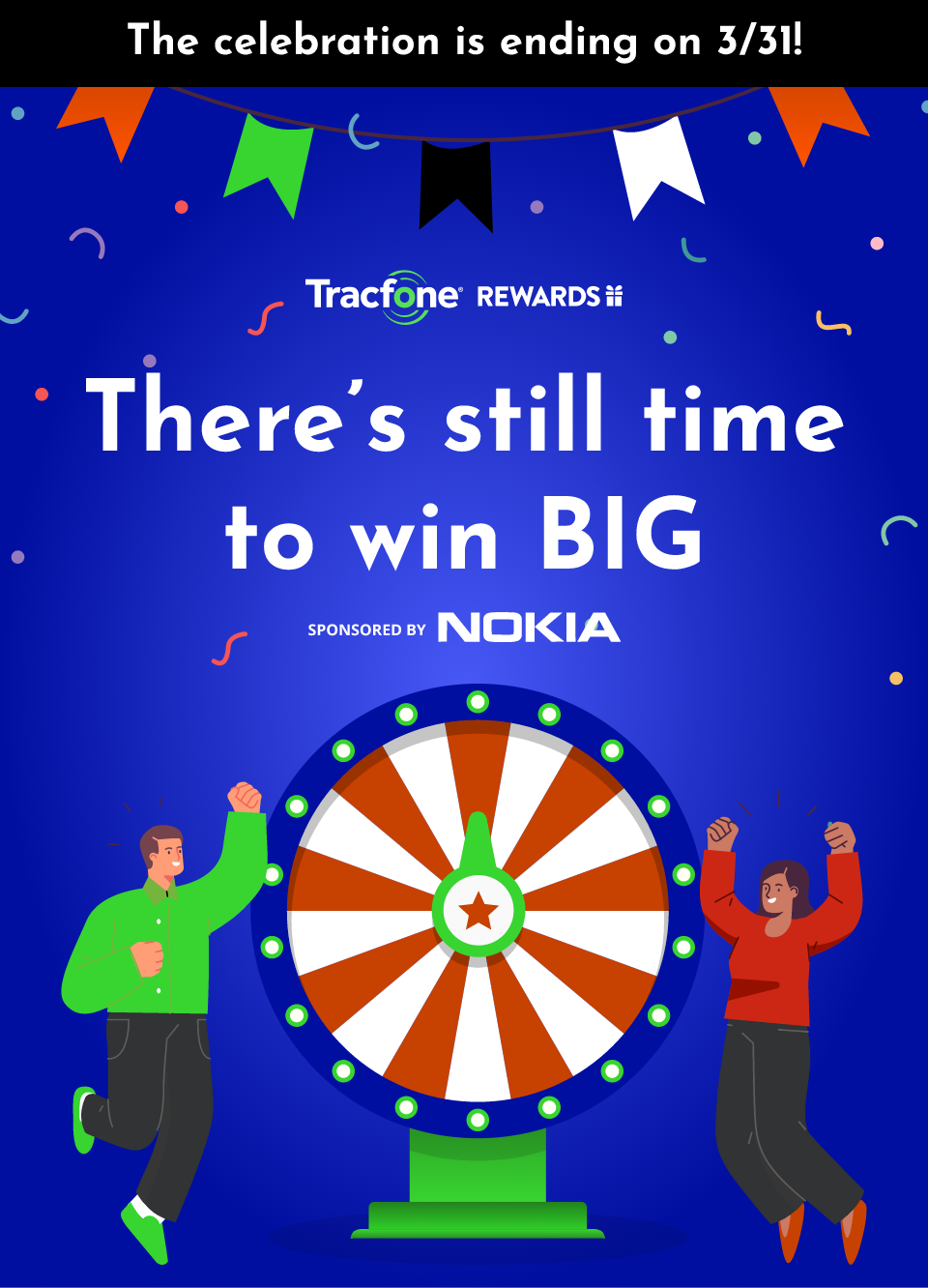 There’s still time to
win BIG