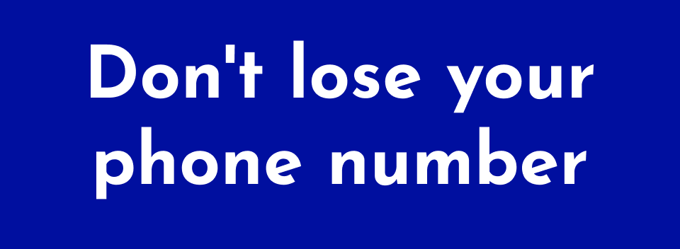 Do not lose your phone number