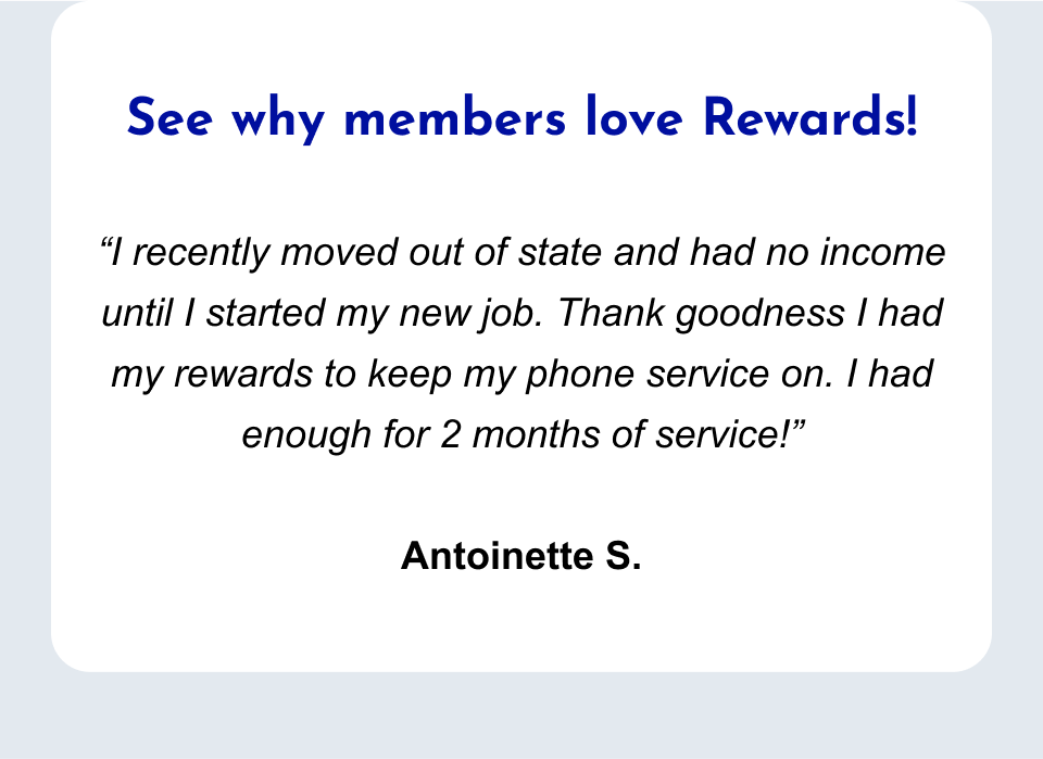 See why members love Rewards!